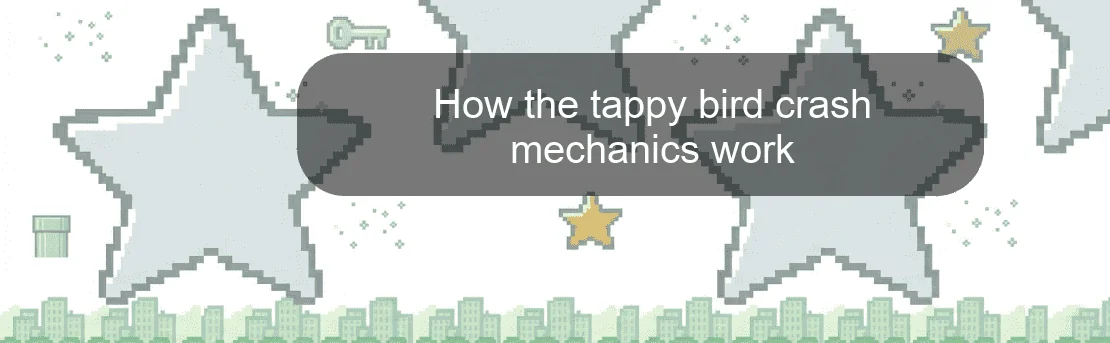 How the tappy bird crash mechanics work How the tappy bird crash mechanics work