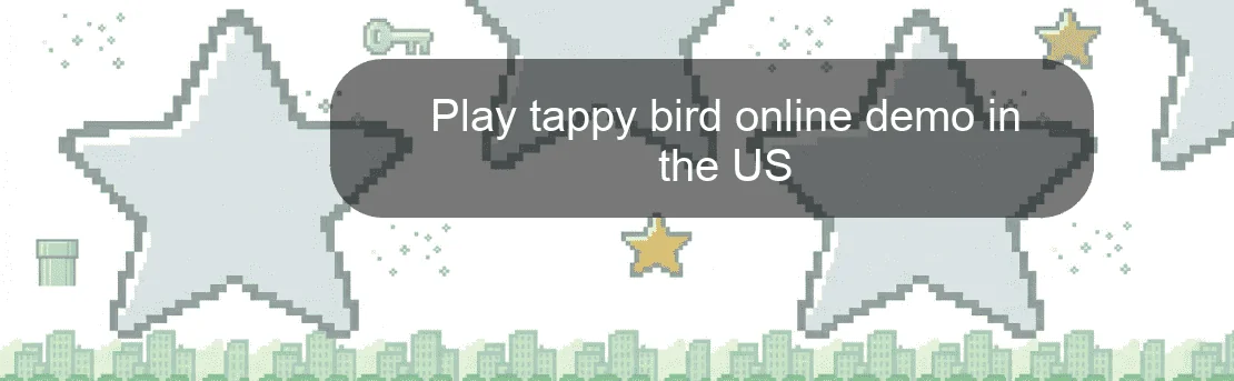 Play tappy bird online demo in the US Play tappy bird online demo in the US